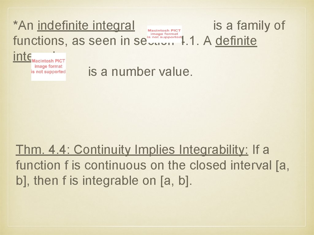 *An indefinite integral is a family of functions, as seen in section 4. 1.