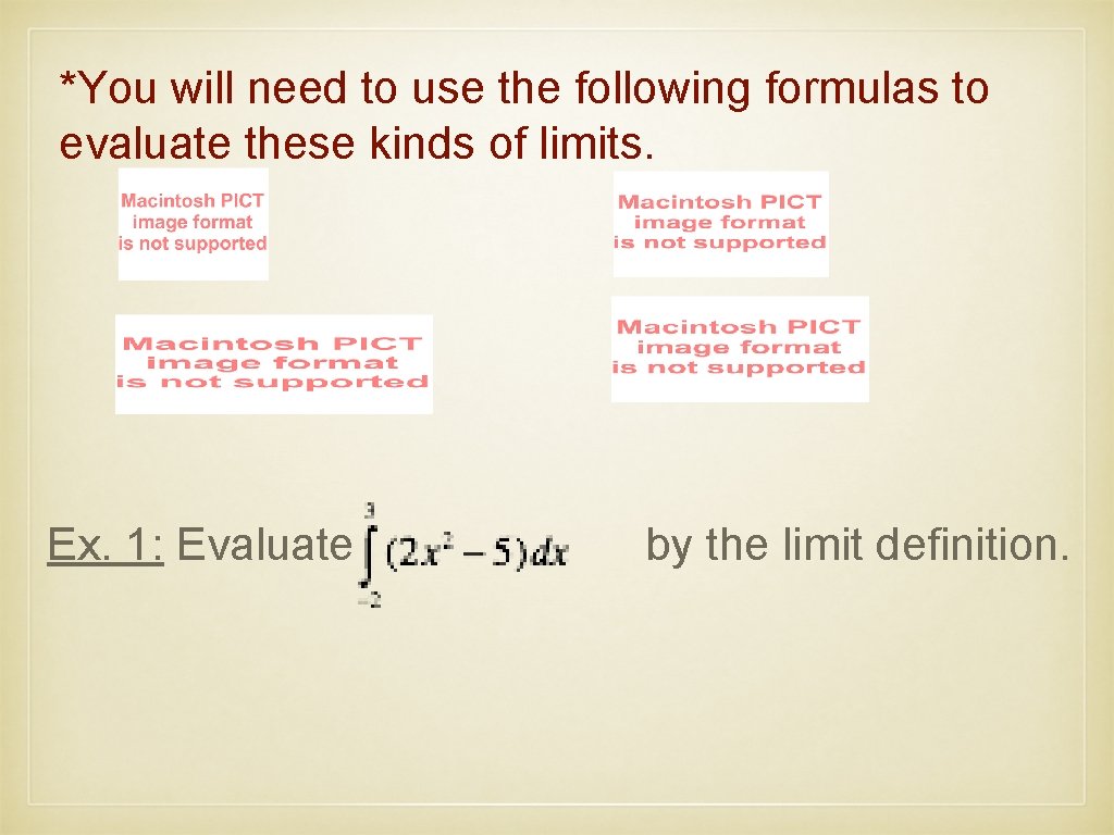 *You will need to use the following formulas to evaluate these kinds of limits.