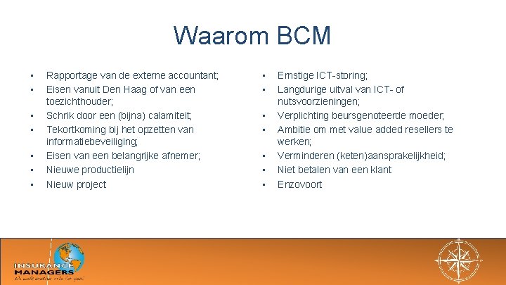  Waarom BCM • • Rapportage van de externe accountant; Eisen vanuit Den Haag