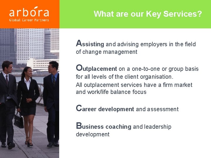 What are our Key Services? Assisting and advising employers in the field of change
