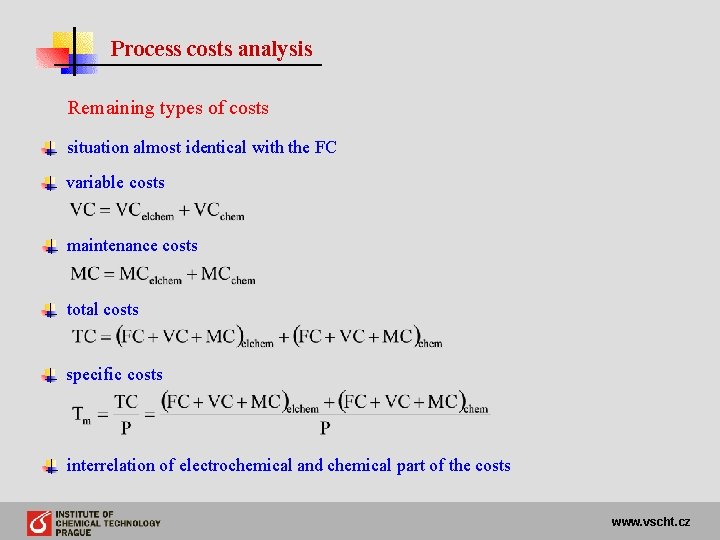 Process costs analysis Remaining types of costs situation almost identical with the FC variable