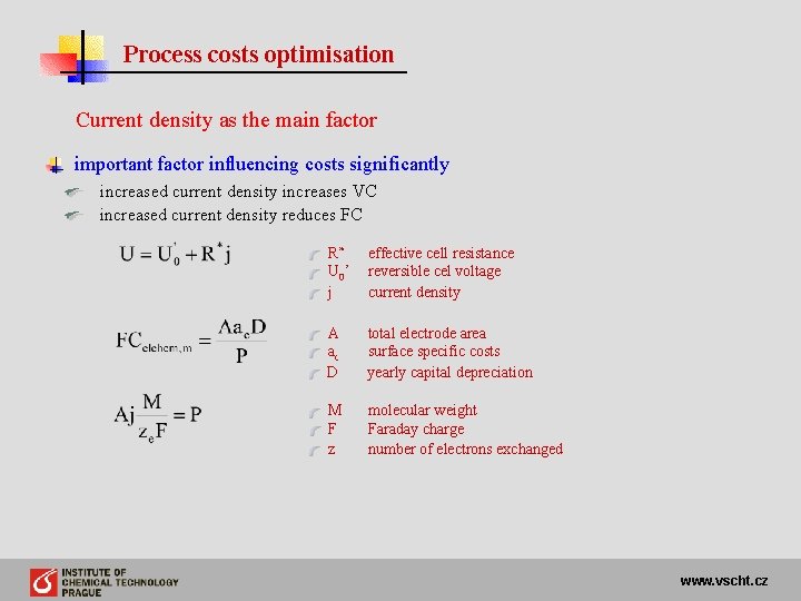 Process costs optimisation Current density as the main factor important factor influencing costs significantly