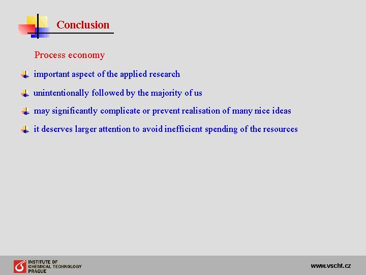 Conclusion Process economy important aspect of the applied research unintentionally followed by the majority