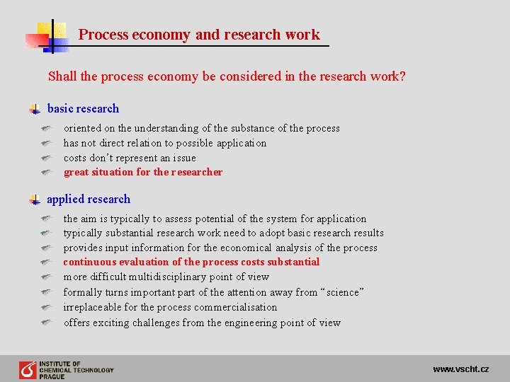 Process economy and research work Shall the process economy be considered in the research