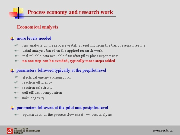 Process economy and research work Economical analysis more levels needed raw analysis on the