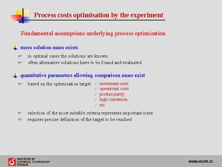 Process costs optimisation by the experiment Fundamental assumptions underlying process optimisation more solution muss
