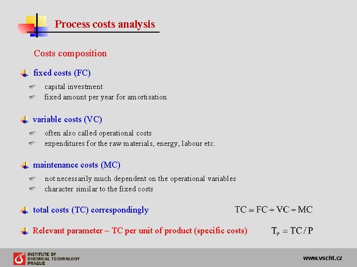 Process costs analysis Costs composition fixed costs (FC) capital investment fixed amount per year