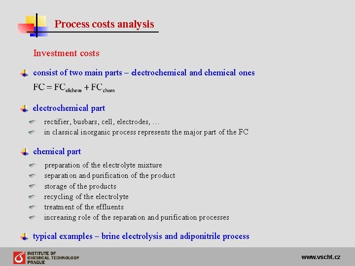 Process costs analysis Investment costs consist of two main parts – electrochemical and chemical