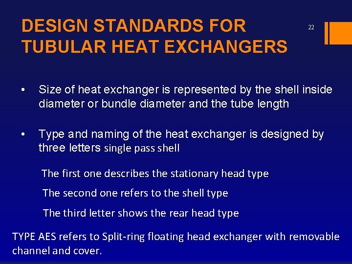 DESIGN STANDARDS FOR TUBULAR HEAT EXCHANGERS 22 • Size of heat exchanger is represented