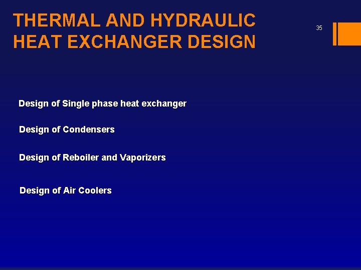 THERMAL AND HYDRAULIC HEAT EXCHANGER DESIGN Design of Single phase heat exchanger Design of