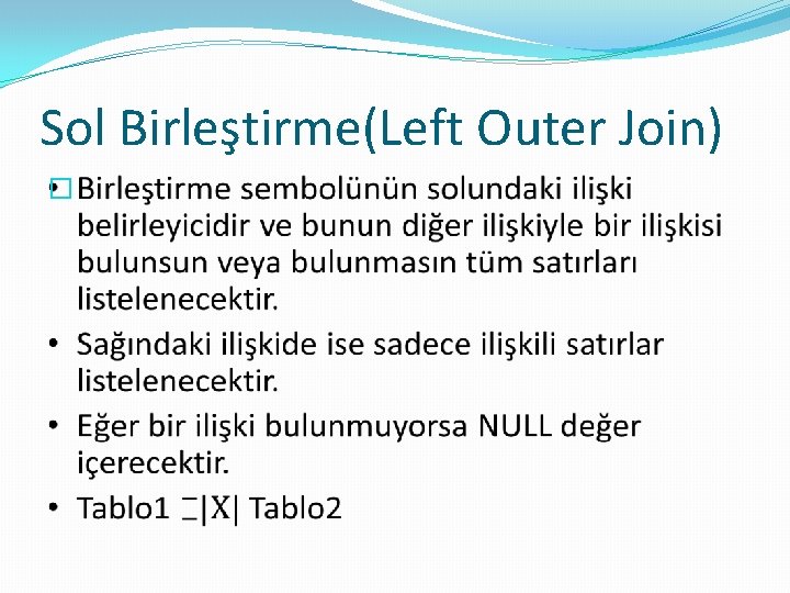 Sol Birleştirme(Left Outer Join) � 