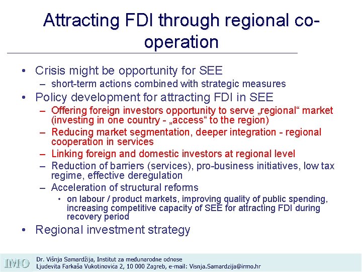 Attracting FDI through regional cooperation • Crisis might be opportunity for SEE – short-term