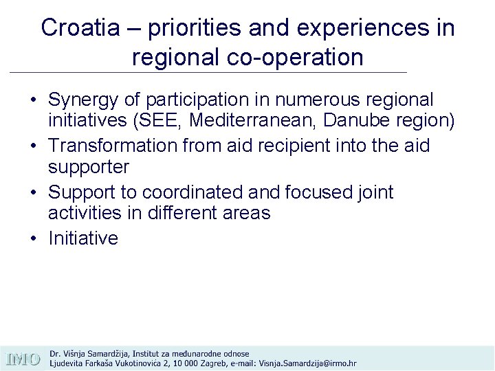 Croatia – priorities and experiences in regional co-operation • Synergy of participation in numerous