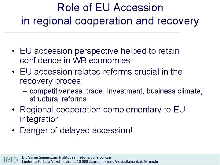 Role of EU Accession in regional cooperation and recovery • EU accession perspective helped