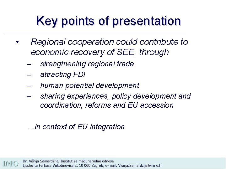 Key points of presentation • Regional cooperation could contribute to economic recovery of SEE,