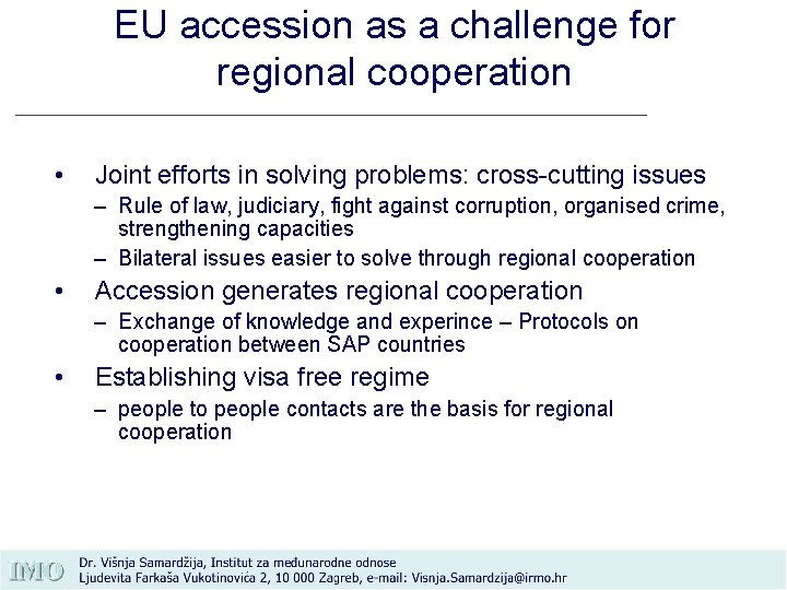 EU accession as a challenge for regional cooperation • Joint efforts in solving problems: