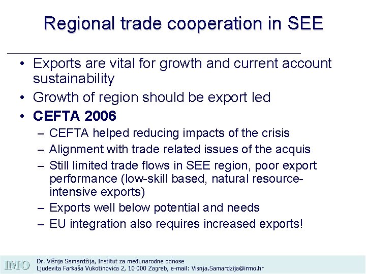 Regional trade cooperation in SEE • Exports are vital for growth and current account