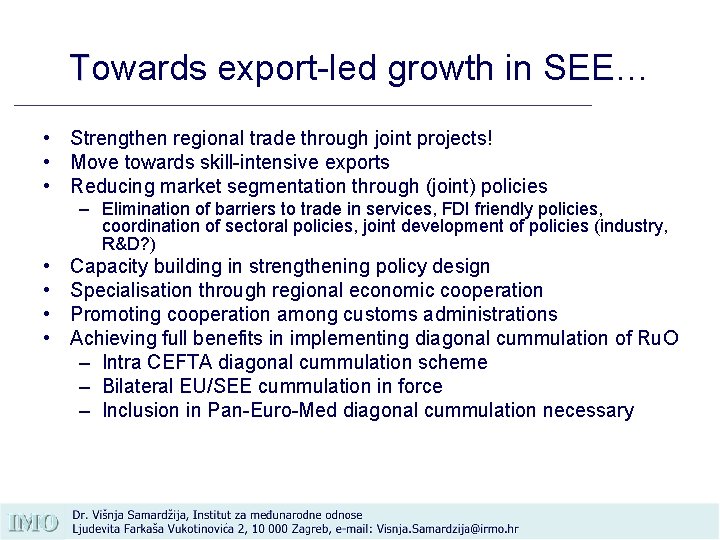 Towards export-led growth in SEE… • Strengthen regional trade through joint projects! • Move