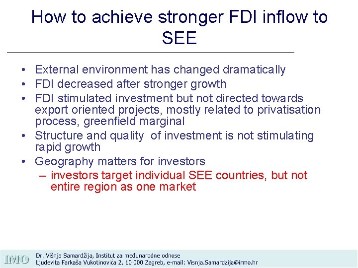 How to achieve stronger FDI inflow to SEE • External environment has changed dramatically