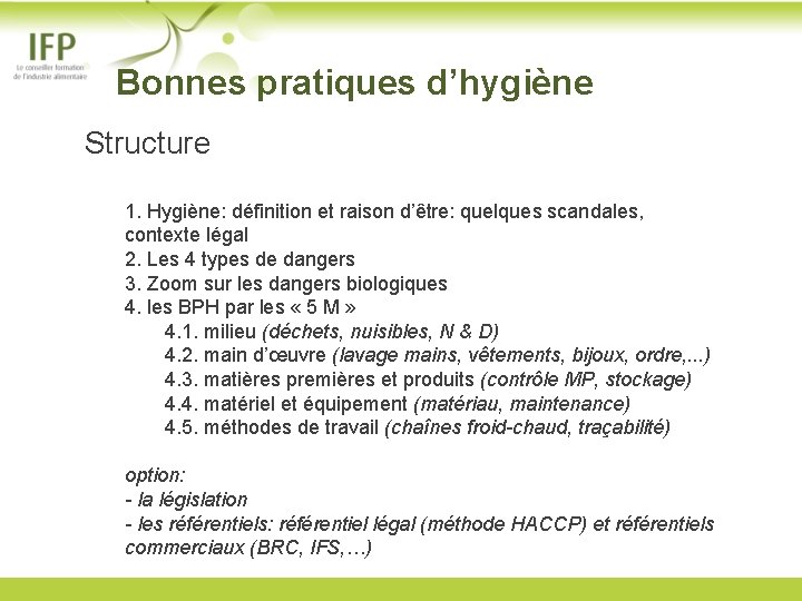  Bonnes pratiques d’hygiène Structure 1. Hygiène: définition et raison d’être: quelques scandales, contexte