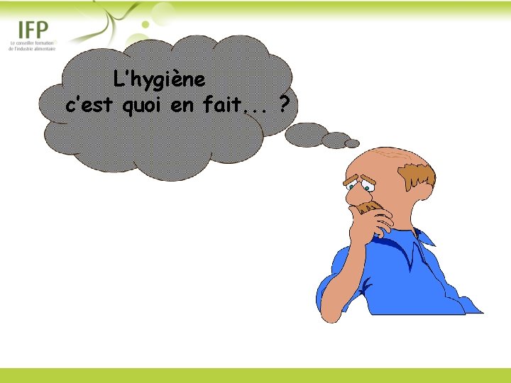 L’hygiène c’est quoi en fait. . . ? 