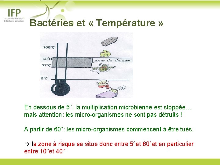  Bactéries et « Température » En dessous de 5°: la multiplication microbienne est