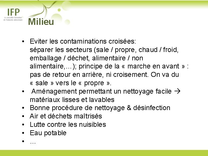  Milieu • Eviter les contaminations croisées: séparer les secteurs (sale / propre, chaud