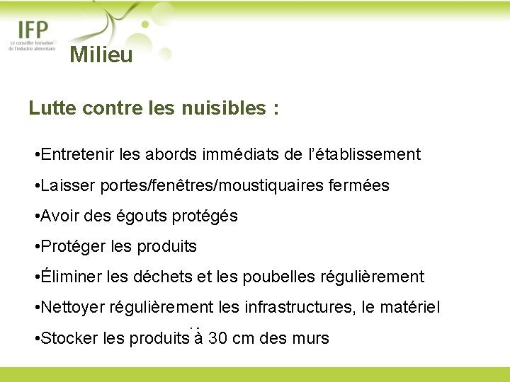  Milieu Lutte contre les nuisibles : • Entretenir les abords immédiats de l’établissement