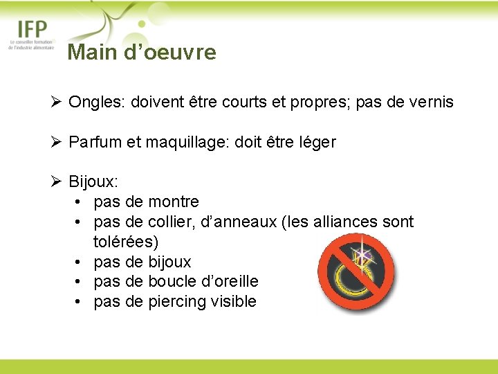  Main d’oeuvre Ø Ongles: doivent être courts et propres; pas de vernis Ø