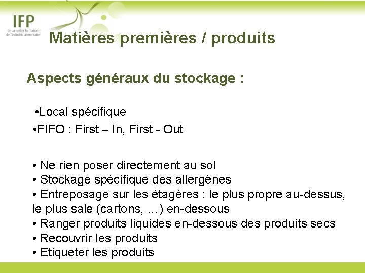  Matières premières / produits Aspects généraux du stockage : • Local spécifique •