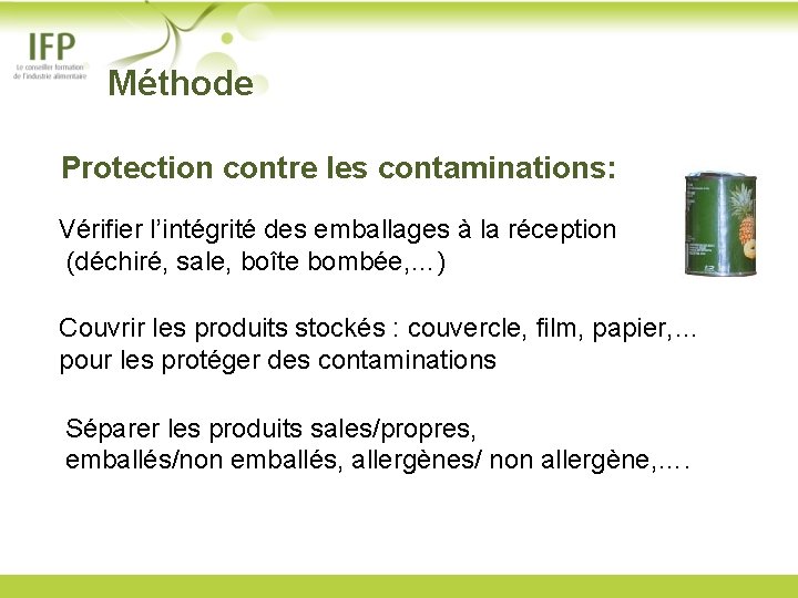  Méthode Protection contre les contaminations: Vérifier l’intégrité des emballages à la réception (déchiré,