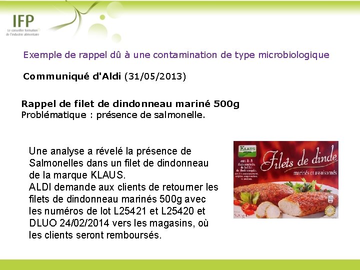 Exemple de rappel dû à une contamination de type microbiologique Communiqué d'Aldi (31/05/2013) Rappel