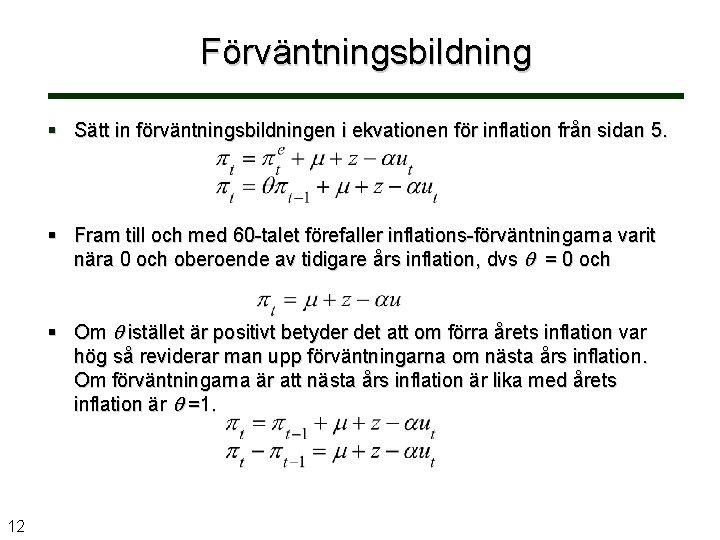 Förväntningsbildning § Sätt in förväntningsbildningen i ekvationen för inflation från sidan 5. § Fram