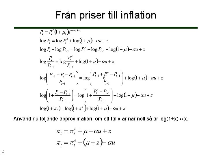 Från priser till inflation Använd nu följande approximation; om ett tal x är noll