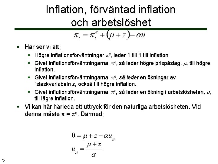 Inflation, förväntad inflation och arbetslöshet § Här ser vi att; § Högre inflationsförväntningar e,