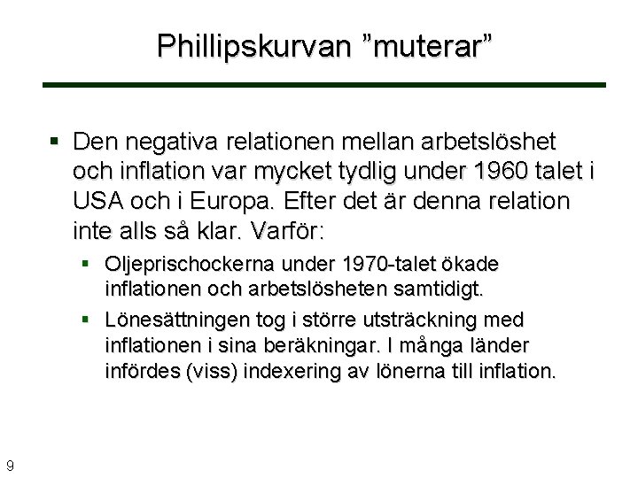 Phillipskurvan ”muterar” § Den negativa relationen mellan arbetslöshet och inflation var mycket tydlig under