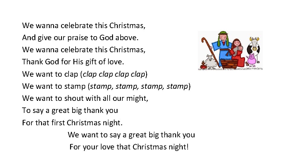 We wanna celebrate this Christmas, And give our praise to God above. We wanna
