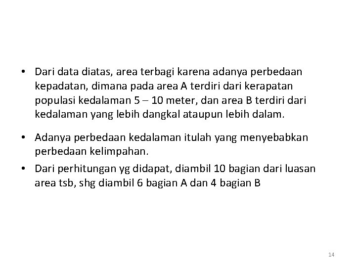  • Dari data diatas, area terbagi karena adanya perbedaan kepadatan, dimana pada area