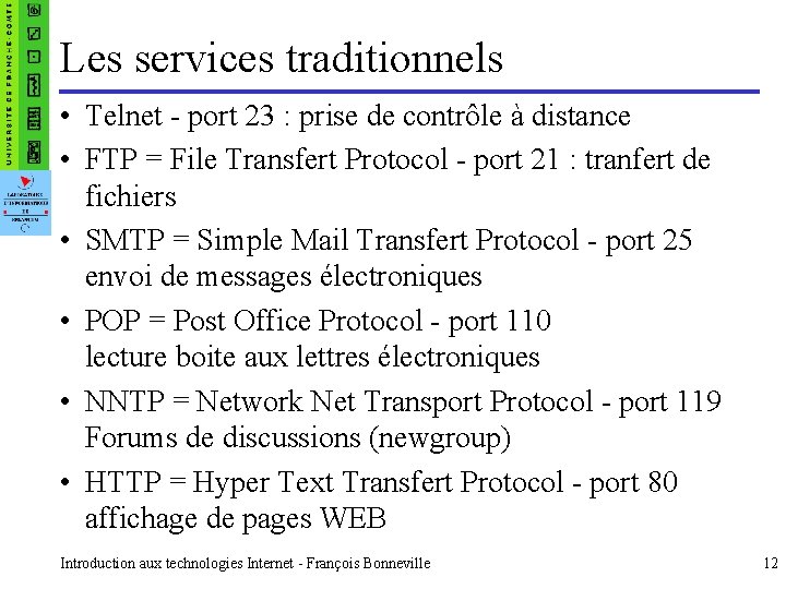 Les services traditionnels • Telnet - port 23 : prise de contrôle à distance