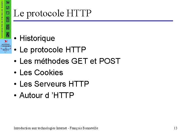 Le protocole HTTP • • • Historique Le protocole HTTP Les méthodes GET et