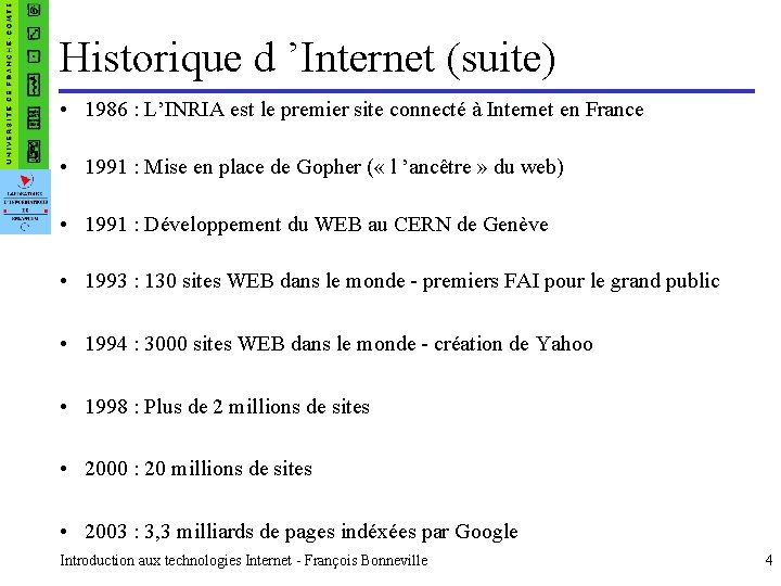 Historique d ’Internet (suite) • 1986 : L’INRIA est le premier site connecté à