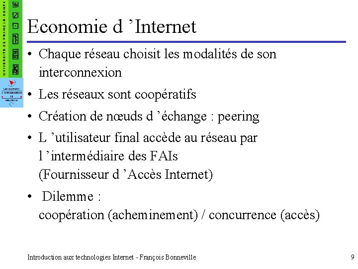 Economie d ’Internet • Chaque réseau choisit les modalités de son interconnexion • Les