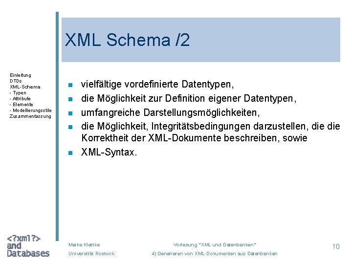 XML Schema /2 Einleitung DTDs XML-Schema - Typen - Attribute - Elemente - Modellierungsstile