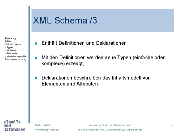 XML Schema /3 Einleitung DTDs XML-Schema - Typen - Attribute - Elemente - Modellierungsstile