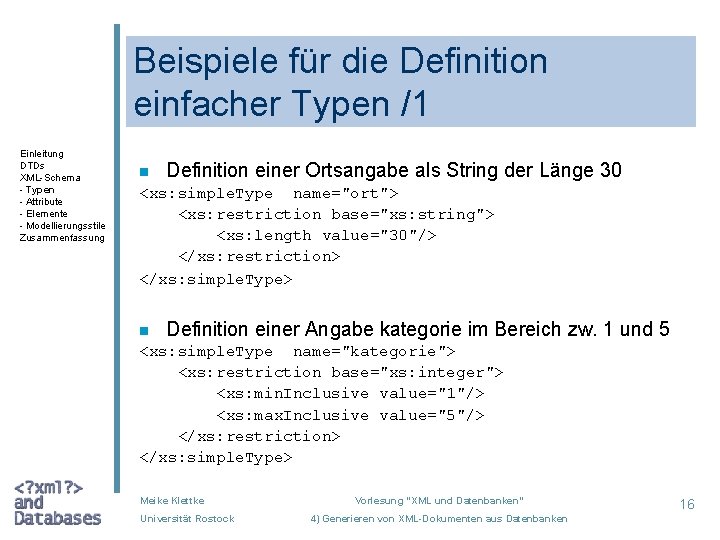 Beispiele für die Definition einfacher Typen /1 Einleitung DTDs XML-Schema - Typen - Attribute