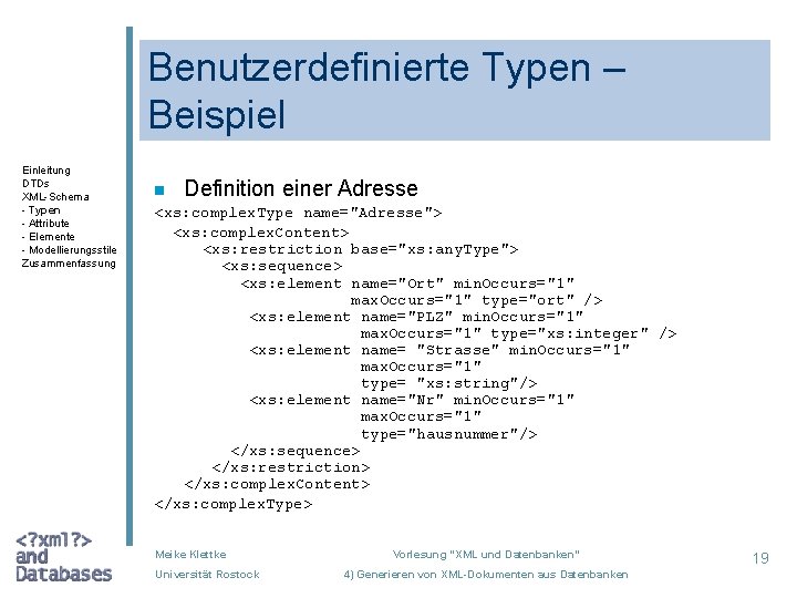 Benutzerdefinierte Typen – Beispiel Einleitung DTDs XML-Schema - Typen - Attribute - Elemente -