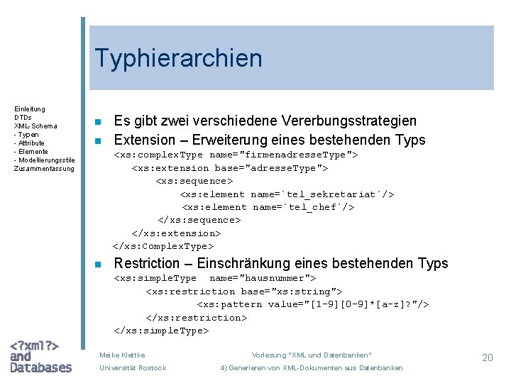 Typhierarchien Einleitung DTDs XML-Schema - Typen - Attribute - Elemente - Modellierungsstile Zusammenfassung n
