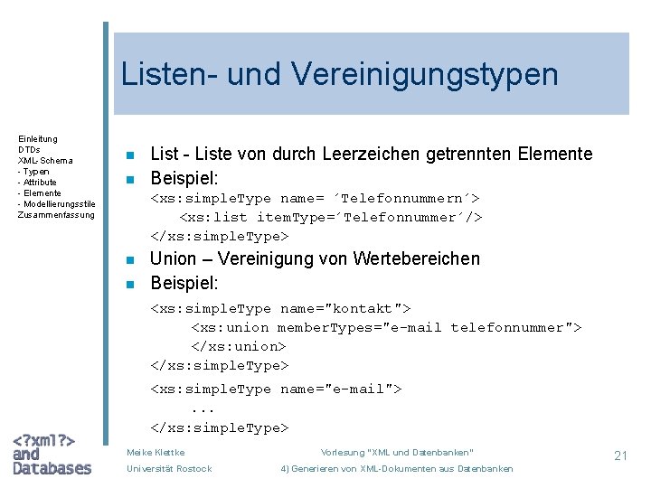 Listen- und Vereinigungstypen Einleitung DTDs XML-Schema - Typen - Attribute - Elemente - Modellierungsstile