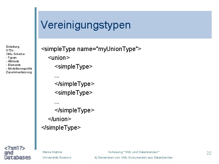 Vereinigungstypen Einleitung DTDs XML-Schema - Typen - Attribute - Elemente - Modellierungsstile Zusammenfassung <simple.