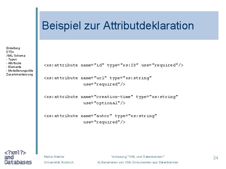 Beispiel zur Attributdeklaration Einleitung DTDs XML-Schema - Typen - Attribute - Elemente - Modellierungsstile